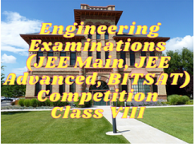 Engineering Examinations (JEE Main, JEE Advanced, BITSAT) - Class VIII